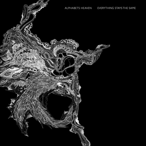 Alphabets Heaven – Everything Stays The Same